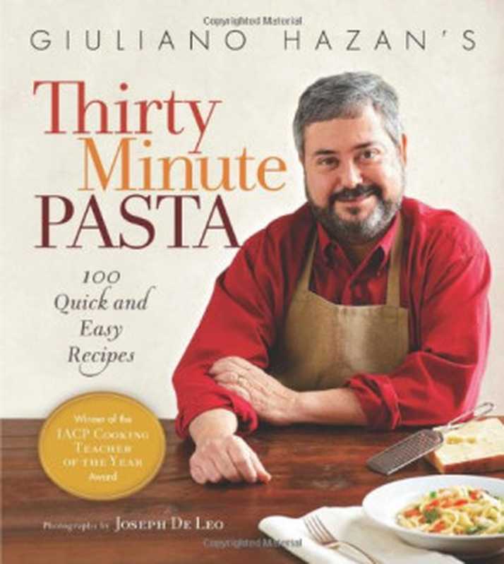 Giuliano Hazan’s Thirty Minute Pasta ： 100 Quick and Easy Recipes（Giuliano Hazan， Joseph De Leo）（Stewart， Tabori & Chang 2009）