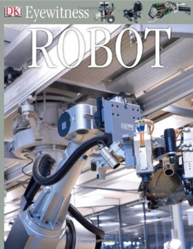 Robot (DK Eyewitness)（Roger Bridgman）（DK， Dorling Kindersley 2004）