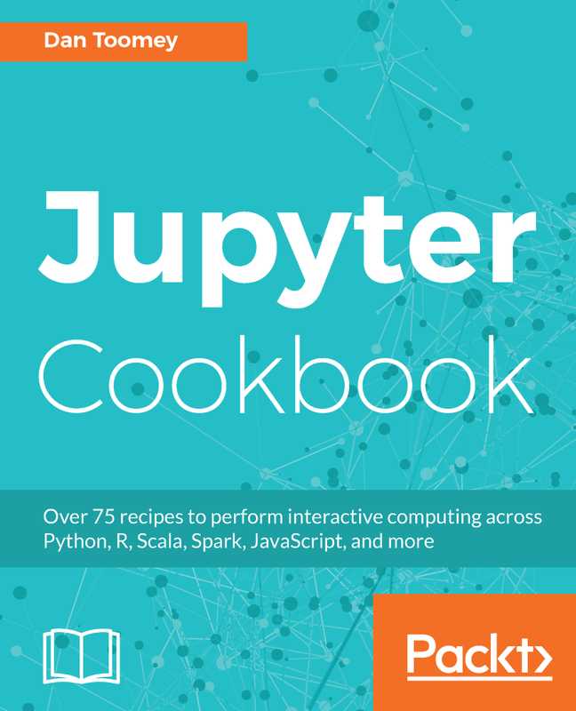 Jupyter cookbook： over 75 recipes to perform interactive computing across Python， R， Scala， Spark， JavaScript， and more（Toomey， Dan）（Packt Publishing 2018）