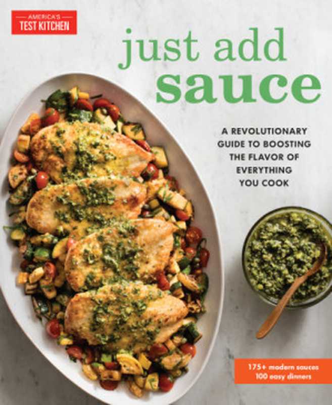 Just add sauce： a revolutionary guide to boosting the flavor of everything you cook（The Editors at Americas Test Kitchen）（America