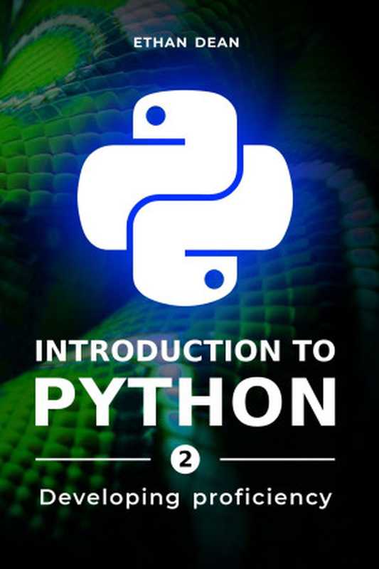 Introduction to Python： Developing Proficiency（Ethan Dean）（Autopublished 2024）