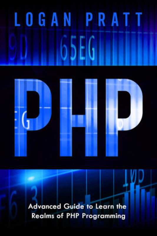 PHP： Advanced Guide to Learn the Realms of PHP Programming（Logan Pratt）（2021）