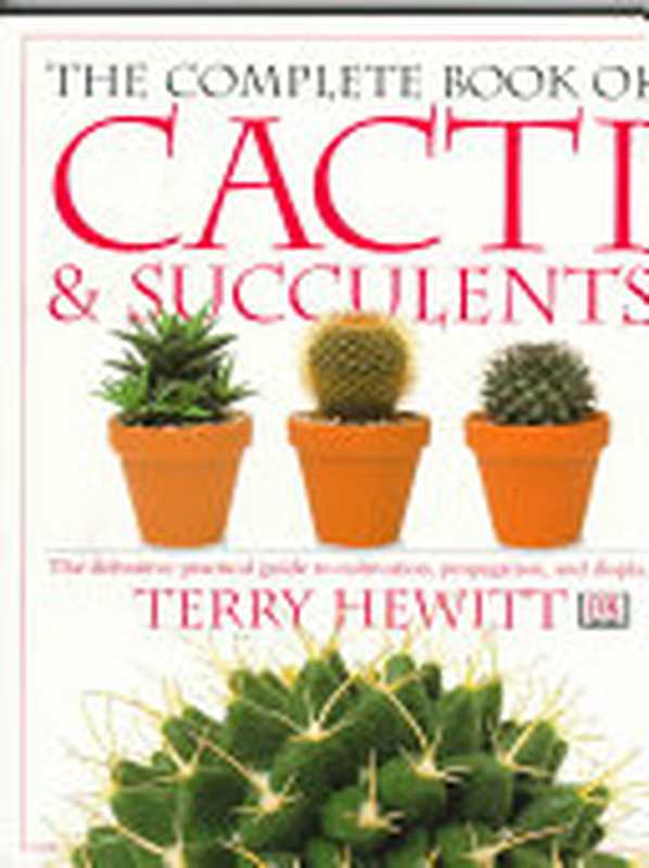 The Complete Book of Cacti & Succulents（Terry Hewitt）（DK 1997）