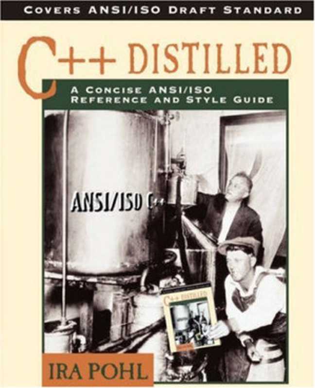 C++ Distilled： A Concise ANSI ISO Reference and Style Guide（Ira Pohl）（Addison-Wesley Professional 1996）