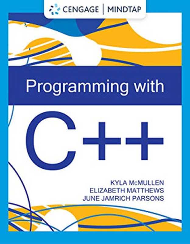 Readings from Programming with C++（Kyla McMullen， Elizabeth Matthews， June Jamrich Parsons）（Cengage Learning 2021）