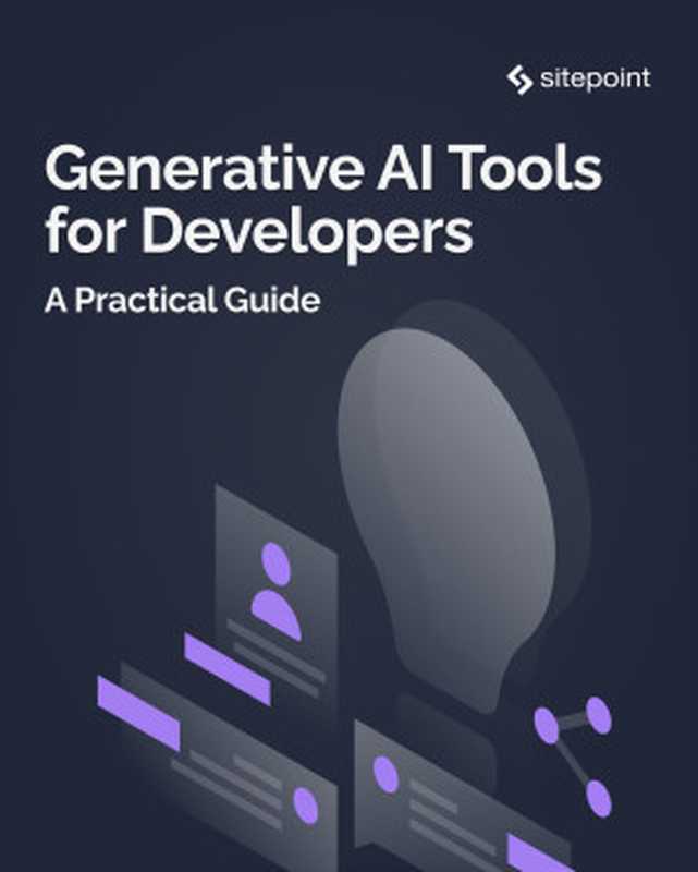 Generative AI Tools for Developers： A Practical Guide（Timi Omoyeni）（SitePoint 2022）