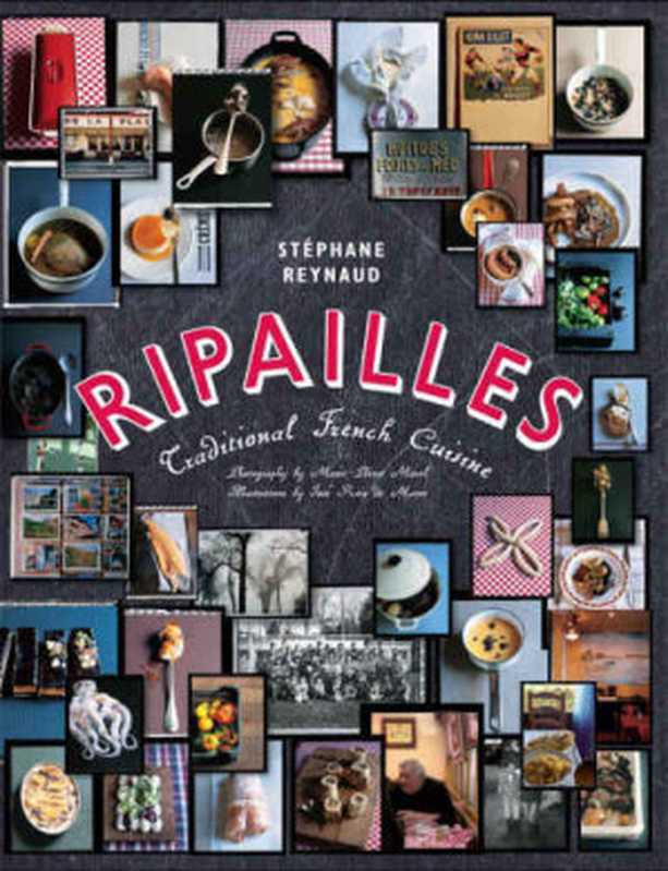 Ripailles ： Traditional French Cuisine（Stéphane Reynaud）（Murdoch Books 2015）