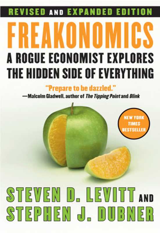 Freakonomics - A Rogue Economist Explores The Hidden Side Of Everything  Revised and Expanded Edition（Levitt Steven D; Dubner Stephen J）（William Morrow 2006）