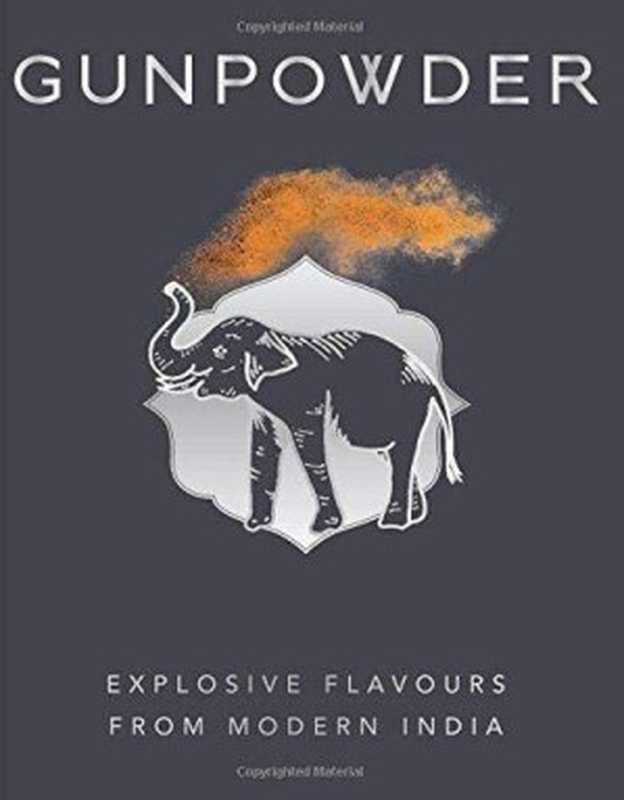 Gunpowder ： Explosive Flavors from Modern India（Devina Seth; Harneet Baweja; Nirmal Save）（Kyle Books 2018）