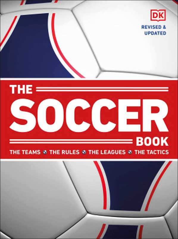 The Soccer Book： The Teams， the Rules， the Leagues， the Tactics， Revised & Updated（Dorling Kindersley）（DK 2022）