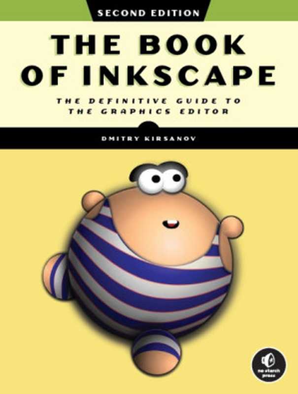 The Book of Inkscape： The Definitive Guide to the Graphics Editor (2nd Edition)（Kirsanov， Dmitry）（No Starch Press 2021）