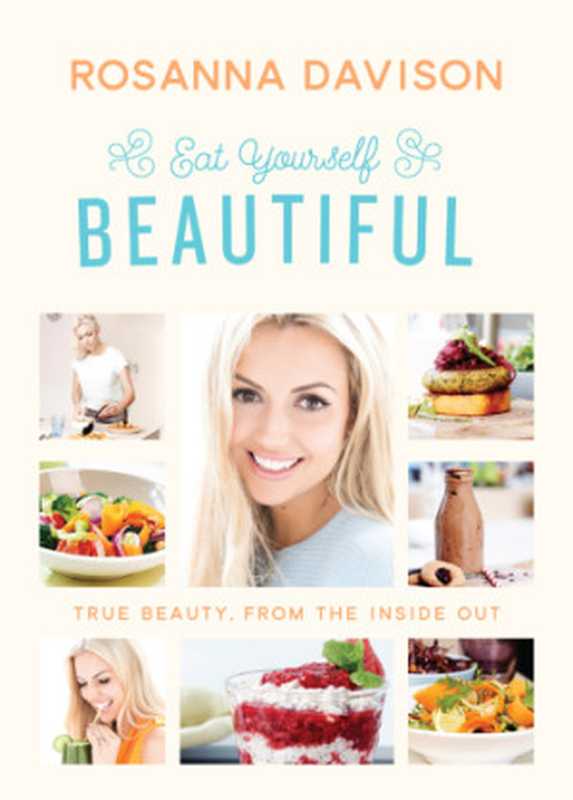 Eat yourself beautiful： true beauty， from the inside out（Rosanna Davison）（Gill & Macmillan 2015）