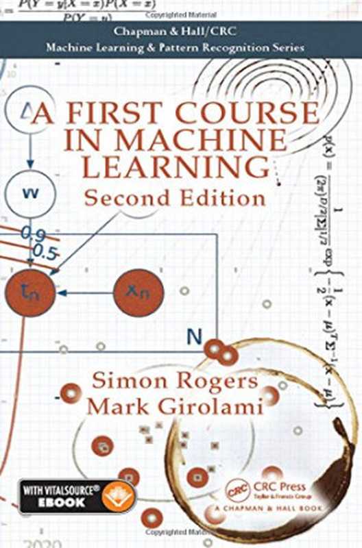 A First Course in Machine Learning（Simon Rogers， Mark Girolami）（Chapman and Hall CRC 2016）