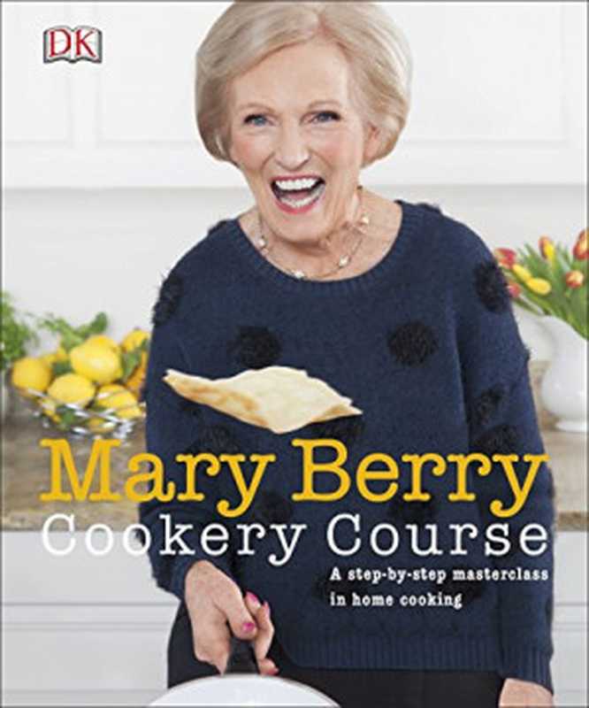 Mary Berry Cookery Course（Mary Berry）（Dorling Kindersley Ltd 2015）