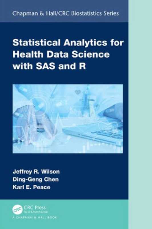 Statistical Analytics for Health Data Science with SAS and R（Jeffrey R. Wilson & Ding-Geng Chen & Karl E. Peace）（Routledge 2023）