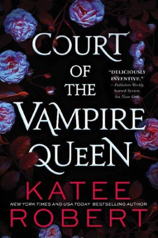 Court of the Vampire Queen： A spicy polyam MMMF romance（Katee Robert）（Trinkets and Tales LLC 2022）