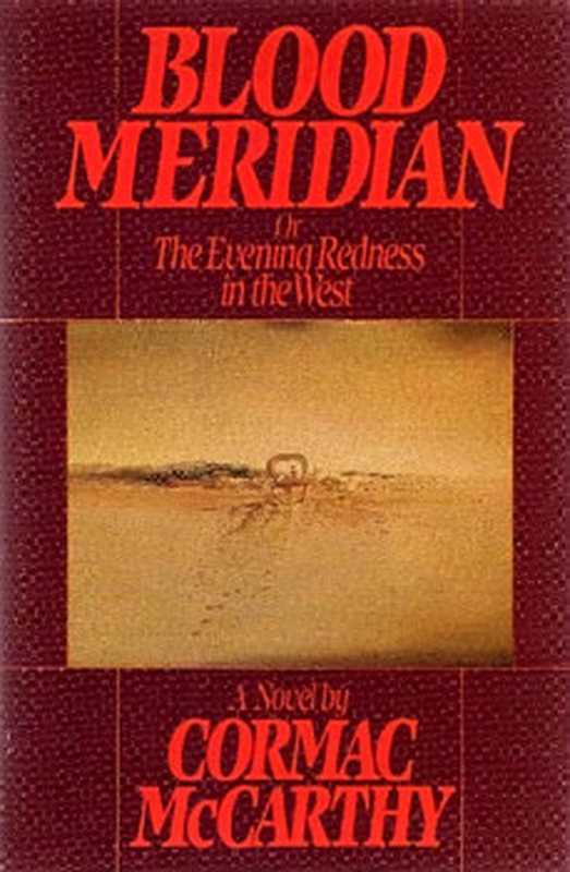 Blood Meridian or The Evening Redness in the West (1985)（Cormac McCarthy）（Random House 1985）