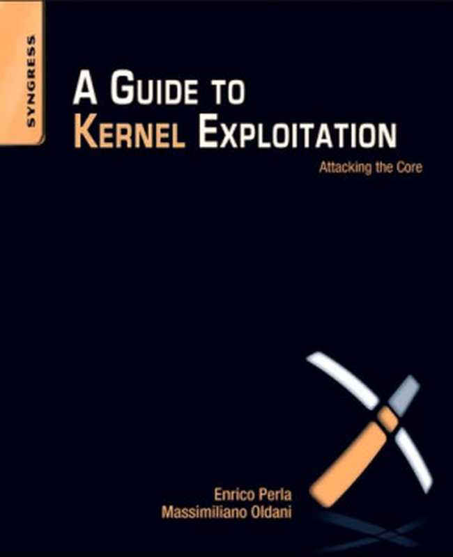 A Guide to Kernel Exploitation（Enrico Perla， Massimiliano Oldani）（Independely Published 2010）