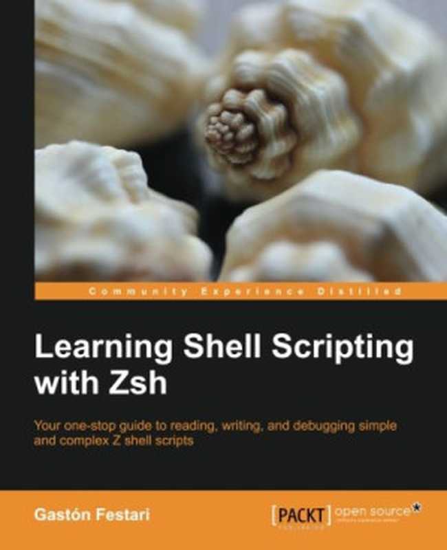 Learning Shell Scripting with Zsh（Gastón Festari）（Packt Publishing 2014）