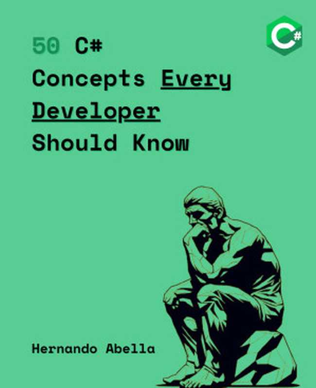 50 C# Concepts Every Developer Should Know（Abella， Hernando）（2024）