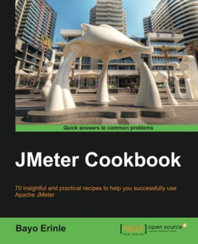 JMeter Cookbook（Bayo Erinle）（Packt Publishing 2014）