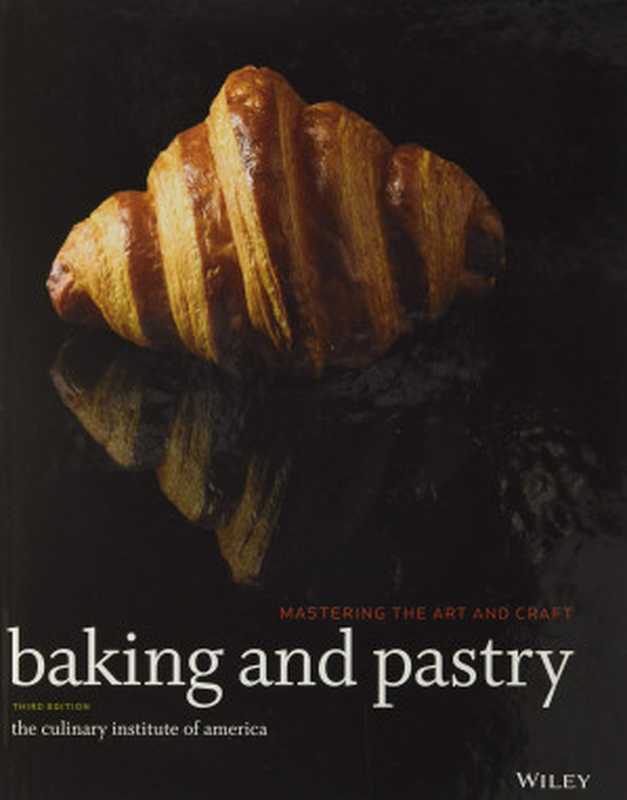 Culinary Institute of America - Baking and Pastry（Culinary Institute of America）（Wiley 2015）