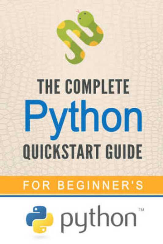 Python： The Complete Python Quickstart Guide（Academy， Life-style;Python）（2015）