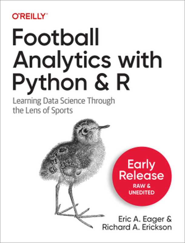 Football Analytics with Python & R (Second Early Release)（Eric A. Eager， Richard A. Erickson）（O