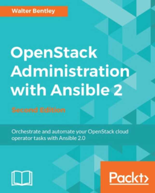 OpenStack Administration with Ansible 2（Walter Bentley）（Packt Publishing 2016）