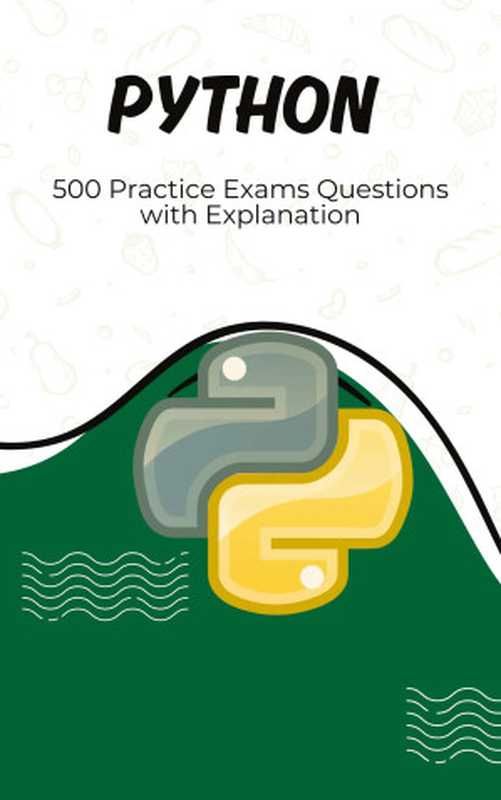 Python Preparation Practice Exams Questions with Explanation： High Quality Practice Exams of Python with Comprehensive Questions and Detailed Explanation（Publisher， Practice Exams）（2024）