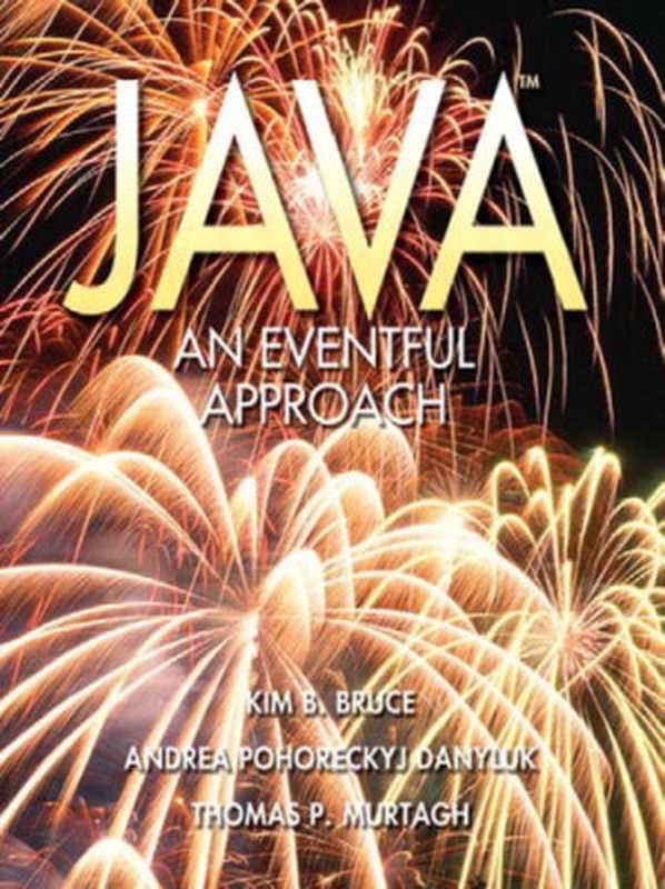 Java： An Eventful Approach（Kim B. Bruce， Andrea Pohoreckyj Danyluk， Thomas P. Murtagh）（Pearson 2005）