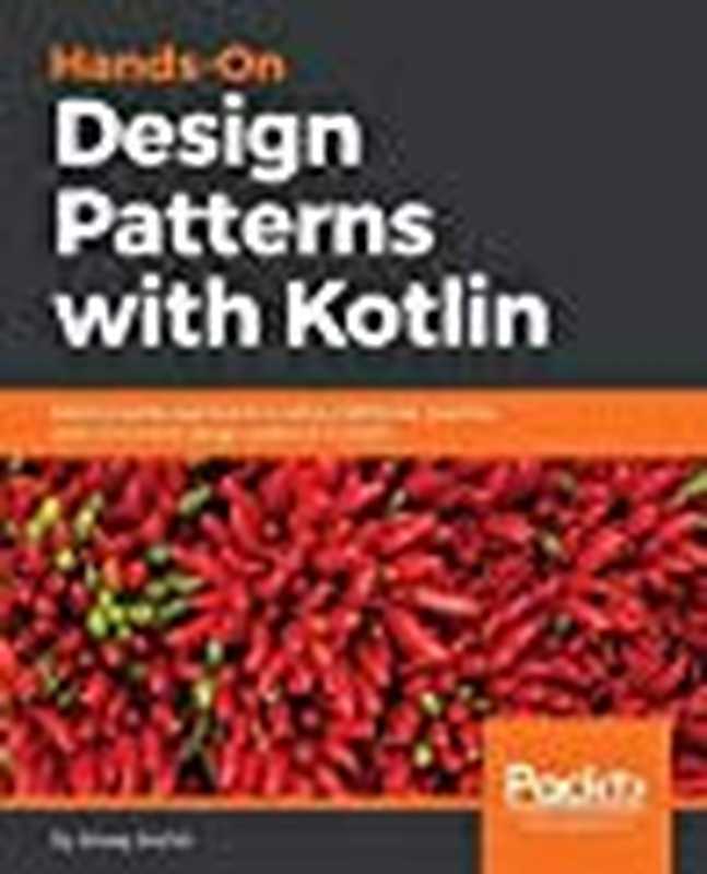 Hands-on Design Patterns with Kotlin： GoF， Reactive patterns， Concurrent patterns and more（Alexey Soshin）（Packt Publishing 2018）