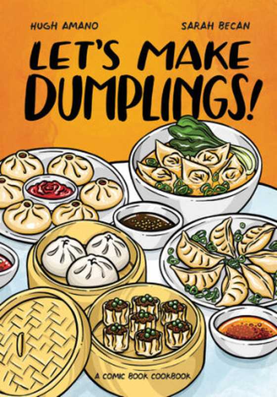 Let’s Make Dumplings! ： A Comic Book Cookbook（Hugh Amano; Sarah Becan）（Ten Speed Press 2021）