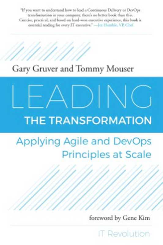 Leading the Transformation Applying Agile and DevOps Principles at Scale（Gary Gruver， Tommy Mouser）（IT Revolution Press 2015）