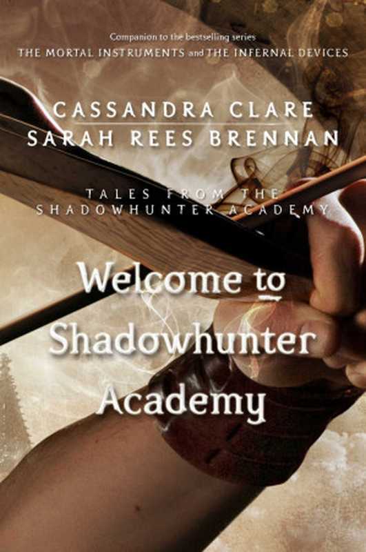 Welcome to Shadowhunter Academy（Cassandra Clare [Clare， Cassandra]）（Simon and Schuster 2015）