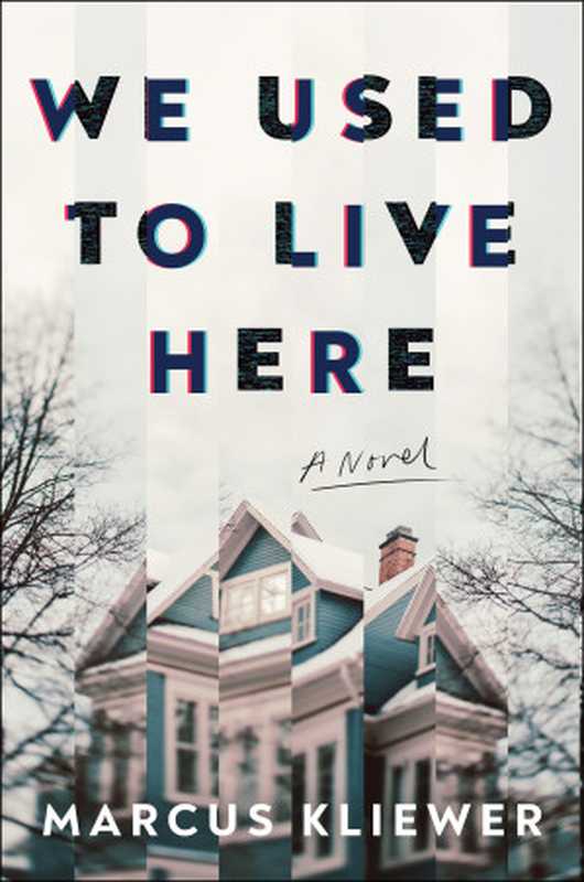 We Used to Live Here（Marcus Kliewer）（Atria， Emily Bestler Books 2024）