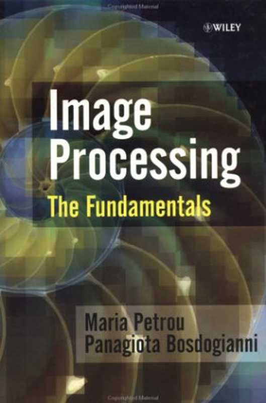 Image Processing： The Fundamentals（Maria Petrou， Panagiota Bosdogianni）（Wiley 1999）