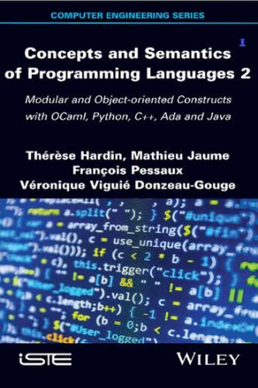 Concepts and Semantics of Programming Languages 2： Modular and Object-oriented Constructs with OCaml， Python， C++， Ada and Java（Thérèse Hardin）（Wiley-ISTE 2021）