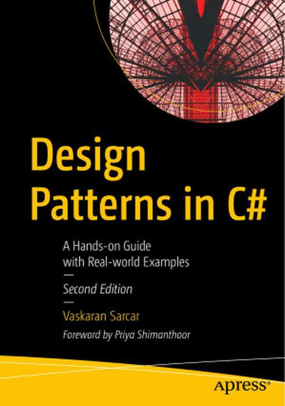 Design Patterns in C#： A Hands-on Guide with Real-world Examples（Vaskaran Sarcar）（Apress 2020）