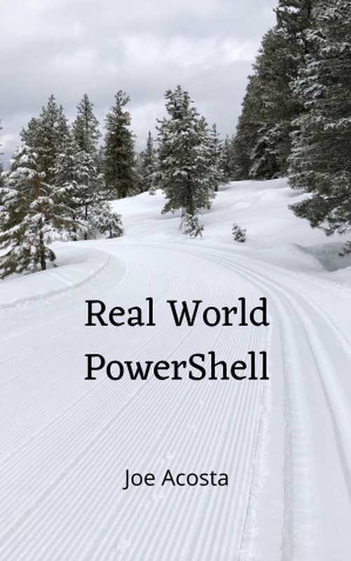 Real World PowerShell（Joe Acosta）（leanpub.com 2021）