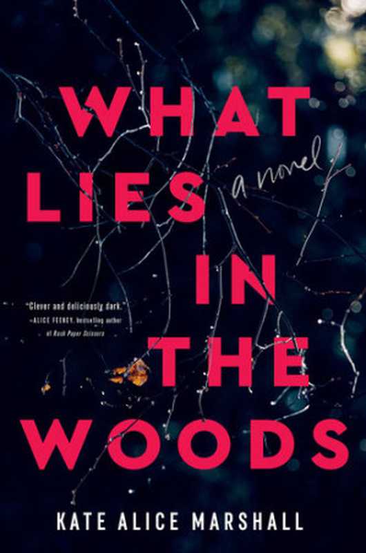 What Lies in the Woods（Kate Alice Marshall）（Flatiron Books， Macmillan 2023）