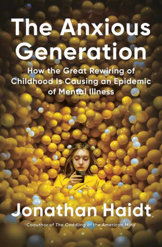 The Anxious Generation  How the Great Rewiring of Childhood Is Causing an Epidemic of Mental Illness（Jonathan Haidt）（Penguin Publishing Group 2024）