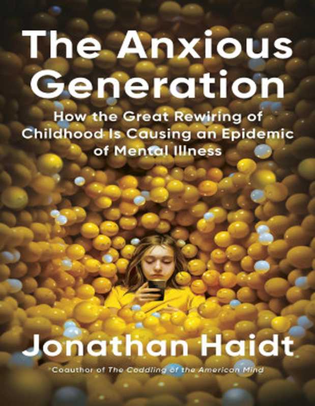 The Anxious Generation  How the Great Rewiring of Childhood Is Causing an Epidemic of Mental Illness（Jonathan Haidt）（Penguin Publishing Group 2024）