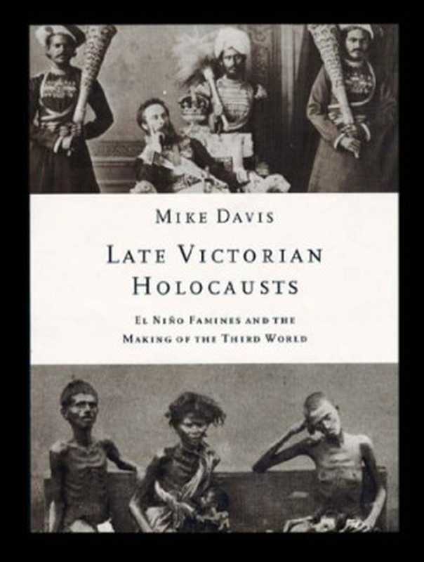 Late Victorian Holocausts： El Nino Famines and the Making of the Third World（Mike Davis）（Verso 2001）