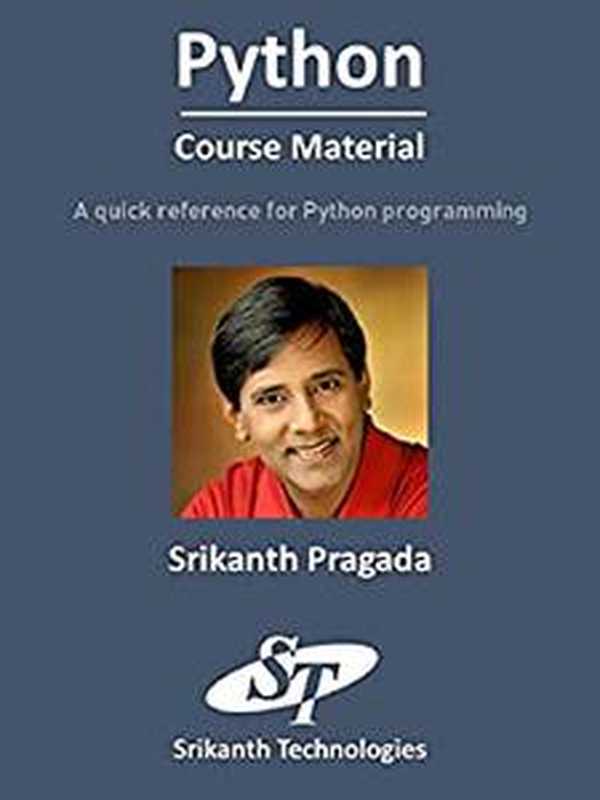 Python Course Material ： A quick reference for Python Programming（Srikanth Pragada）（Independently published 2022）