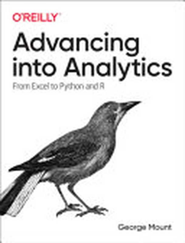 Advancing into Analytics： From Excel to Python and R（Mount， George）（O