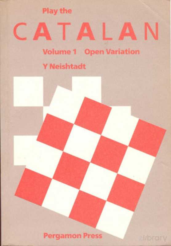 Play the Catalan Volume 1 Open Variation（Yakov Neishtadt）（Pergammon Press 1987）