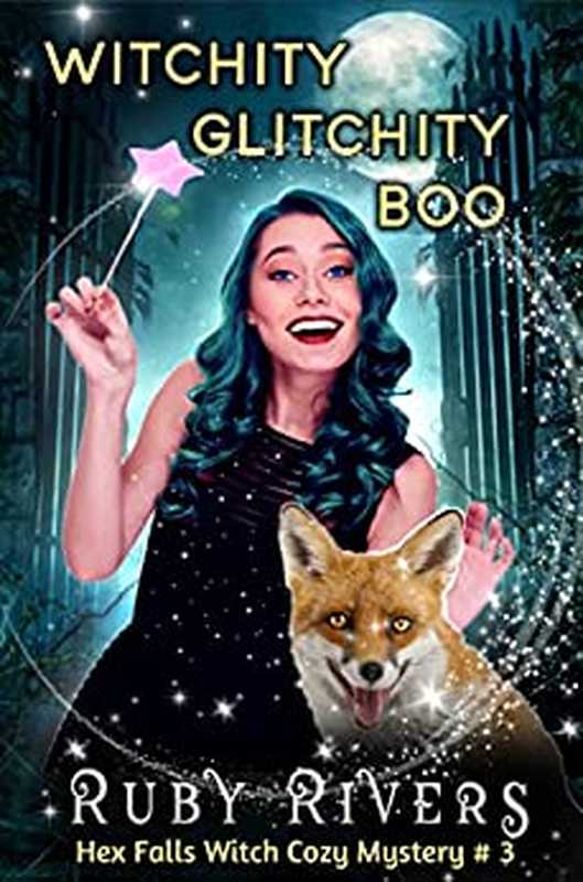 Witchity Glitchity Boo (Hex Falls Witch Mystery 3)（Ruby Rivers）（Bookmarked 2020）