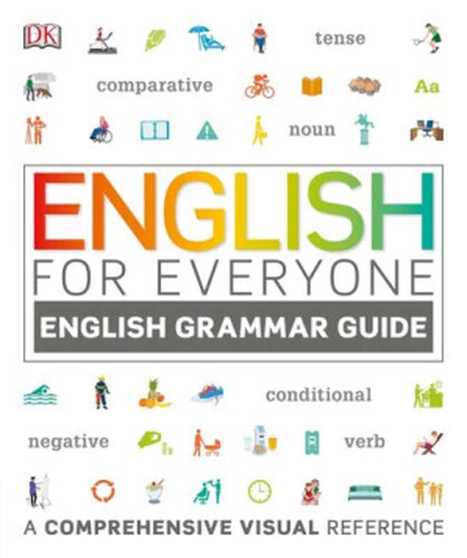 English Grammar Guide  A Comprehensive Visual Reference (English for Everyone)（DK）（DK 2016）