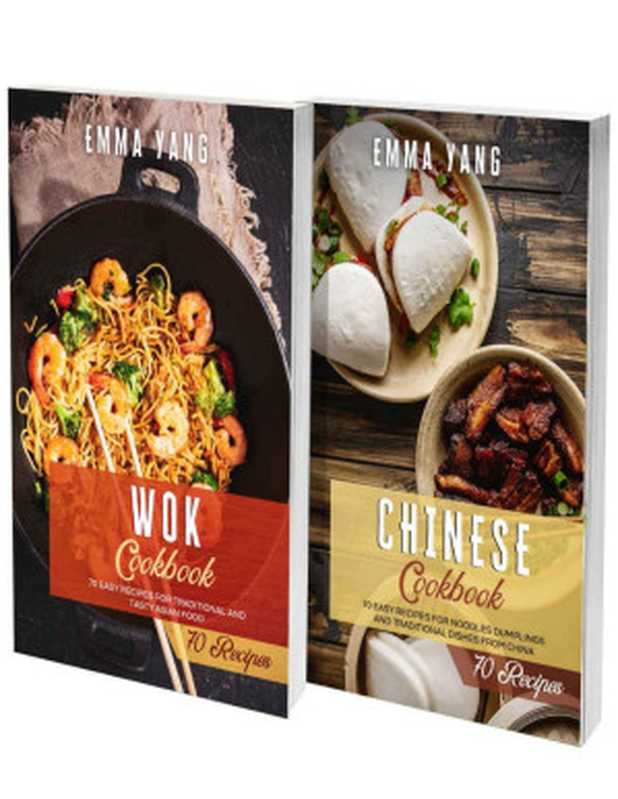 Wok And Chinese Cookbook： 2 books in 1： 140 Easy Recipes For Traditional Asian Food（Emma Yang）（2021）